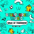 Wake Up Tomorrow (Young Molz Funky Groove Mix) - SculpturedMusic