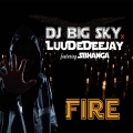 Fire Original Mix - Dj BigSky And LuuDeDeejay Feat Sbhanga