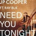 Need You Tonight - JP Cooper