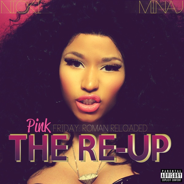 Pink Friday: Roman Reloaded The Re-Up (Explicit Version) -  