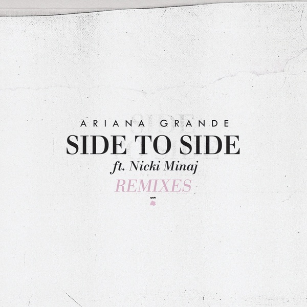 Side To Side (Remixes) -  