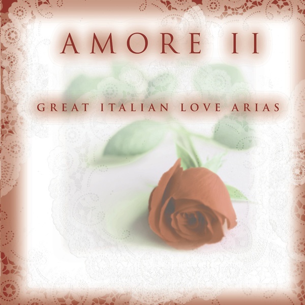 Amore II - Great Italian Love Arias -  