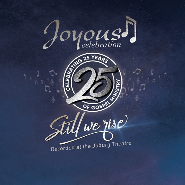Joyous Celebration 25 - Still We Rise: Live At The Joburg Theatre -  