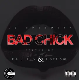 Bad Chick (feat. Da Les & Dotcom)