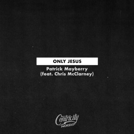 Only Jesus (feat. Chris McClarney)