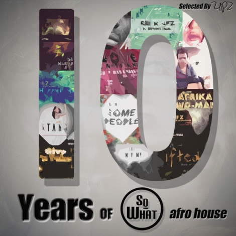 10 Years Of soWHAT Records Afro House