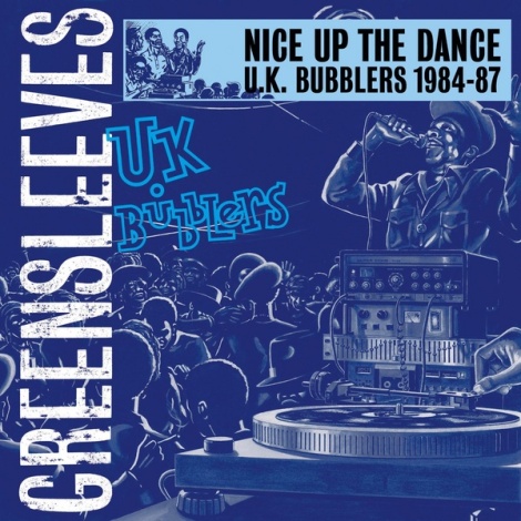 Nice Up The Dance - UK Bubblers (1984-87)