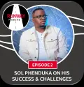 Episode 2 - Sol Phenduka On His Success - Runway Podcast