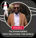 Episode 5 - Talifhani Banks: Tech Solutions For Africa - Runway Podcast