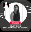 Episode 8 - Leverne King: Post Op Care For Bbl & Tummy - Runway Podcast