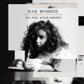 Do You Even Know? - Rae Morris