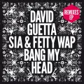 Bang my Head (feat. Sia & Fetty Wap) (Extended) - David Guetta