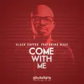 Come With Me - Black Coffee