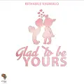 Glad To Be Yours - Rethabile Khumalo