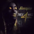 These 4 Walls (NooneHasToKnow) - Nanayaa