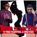 Wine To The Top (feat. Wizkid) - Vybz Kartel