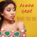 What You Do - Floda Graé
