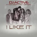 I Like It (feat. Emza, Mpumi, Zola Nombona) - DJ Active