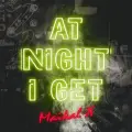 At Night I Get - Maikal X