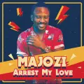 Arrest My Love - Majozi