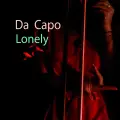 Lonely - Da Capo
