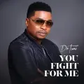 You Fight for Me - Dr Tumi
