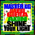 Shine Your Light (feat. Akon) - Master KG