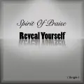 Reveal Yourself - Spirit of Praise