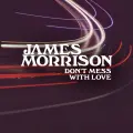 Don't Mess With Love - James Morrison