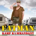 Kamp Kommandant - Fatman