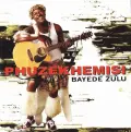 Bayede Zulu - Phuzekhemisi