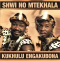 Kukhulu Engakubona - Shwi No Mtekhala