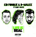 Life Is Real (feat. Ruby White) [D-Malice Expression] - Kid Fonque