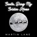 Santa, Bring My Soldier Home - Martin Lane