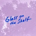 Glass on the Shelf - gnash