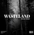 WASTELAND - Echo Deep