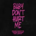 Baby Don't Hurt Me - David Guetta