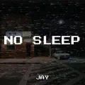 No Sleep - Jay