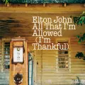 All That I'm Allowed (I'm Thankful) - Elton John