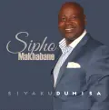 Siyakudumisa (feat. Veliswa Skeyi) - Sipho Makhabane
