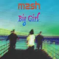 Big Girl - Mash