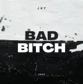 Bad Bitch - Jay