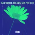 Value Your Life /Life Ain't a Game /God Is Life - Vision