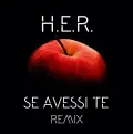 Se avessi te (Remix) - H.E.R.