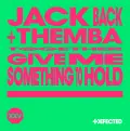 Give Me Something To Hold - Jack Back