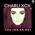 You (Ha Ha Ha) (Lindstrom Remix) - Charli Xcx