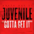 Gotta Get It - Juvenile