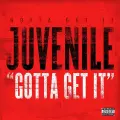 Gotta Get It - Juvenile