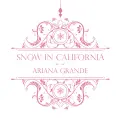 Snow In California - Ariana Grande