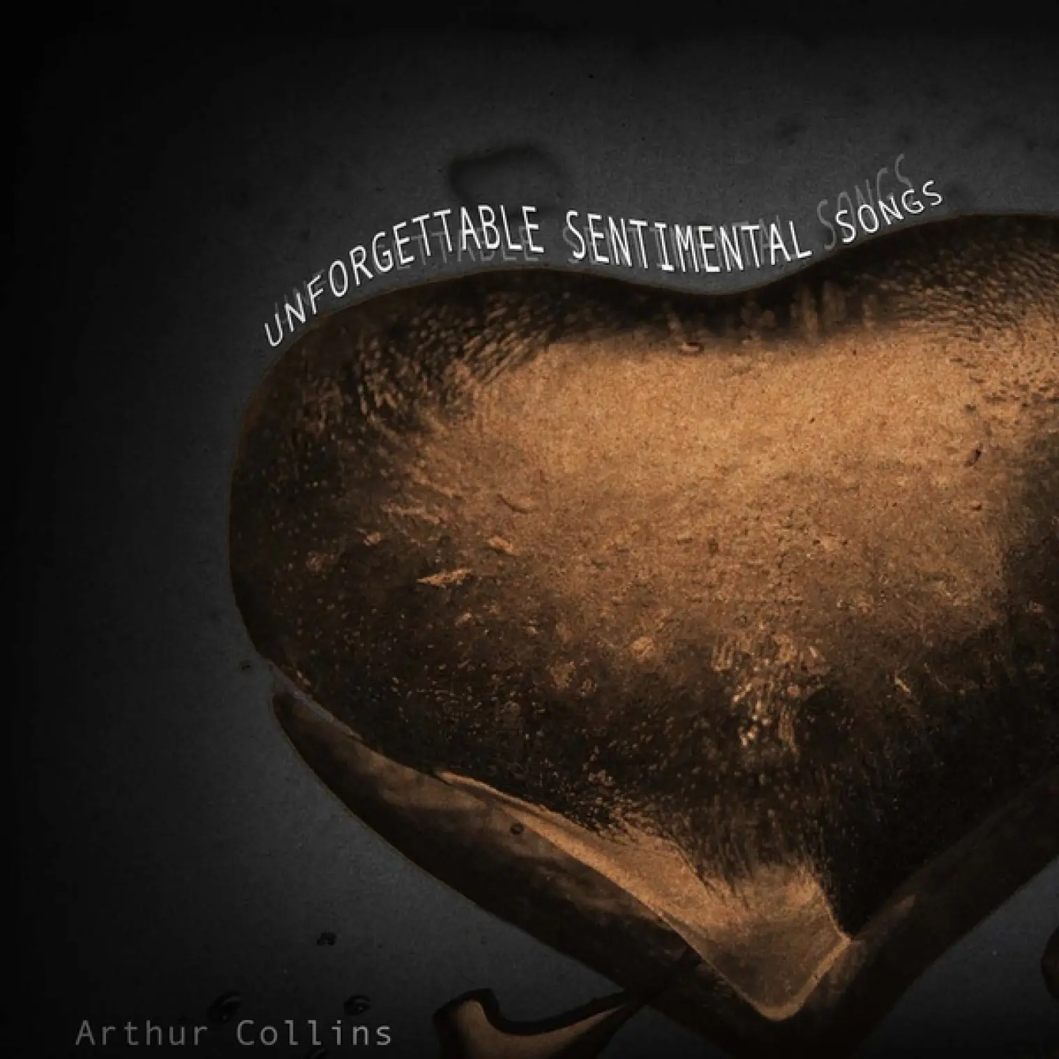 Unforgettable Sentimental Songs -  Arthur Collins 